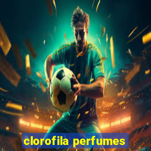 clorofila perfumes