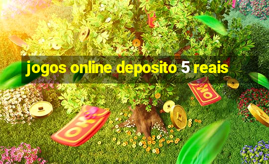 jogos online deposito 5 reais