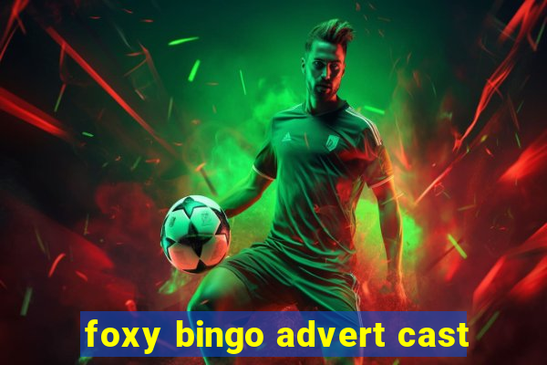 foxy bingo advert cast