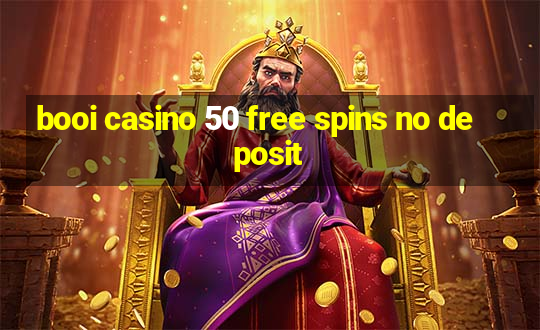 booi casino 50 free spins no deposit