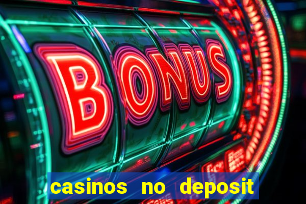 casinos no deposit free spins