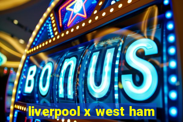 liverpool x west ham