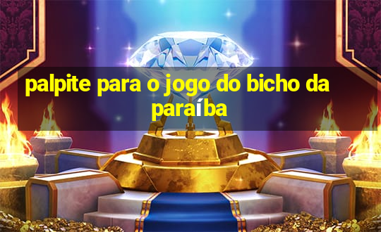 palpite para o jogo do bicho da paraíba