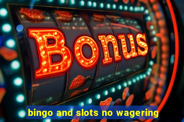 bingo and slots no wagering