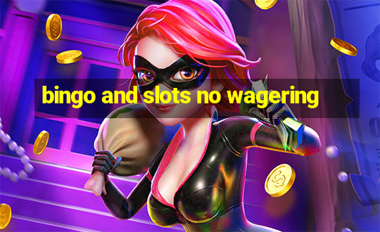 bingo and slots no wagering