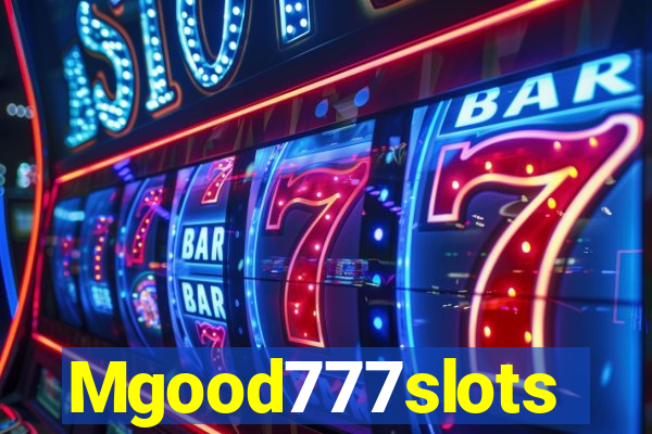 Mgood777slots