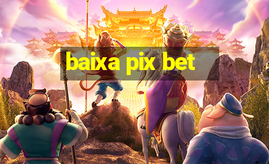 baixa pix bet