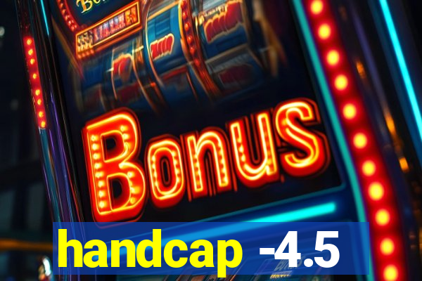 handcap -4.5