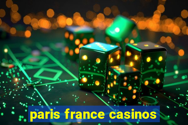 paris france casinos