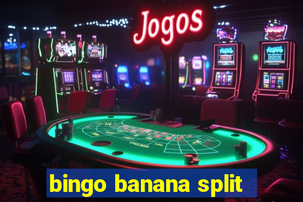 bingo banana split