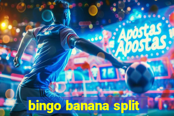 bingo banana split