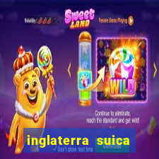 inglaterra suica onde assistir