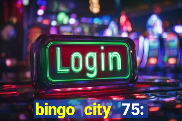 bingo city 75: bingo & slots