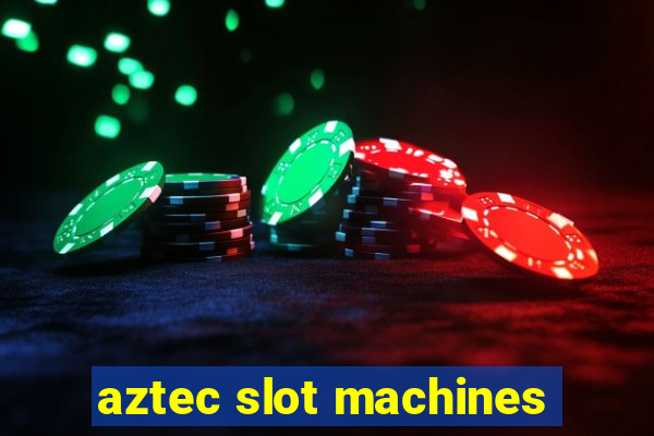 aztec slot machines