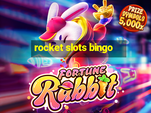 rocket slots bingo