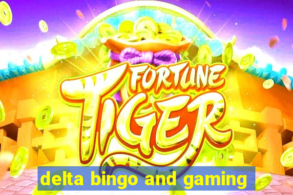 delta bingo and gaming