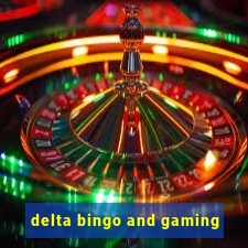 delta bingo and gaming