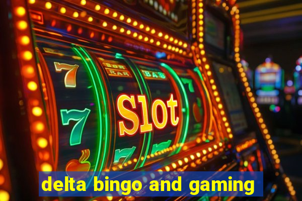 delta bingo and gaming