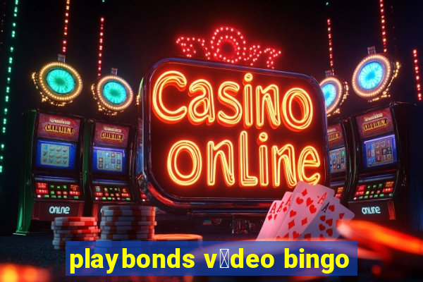 playbonds v铆deo bingo