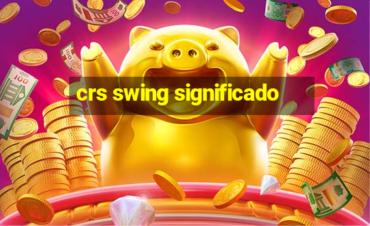 crs swing significado