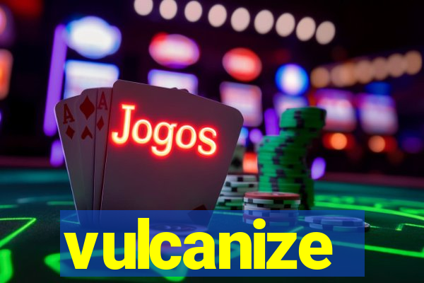 vulcanize