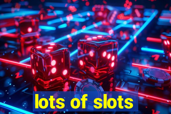 lots of slots