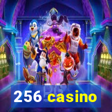 256 casino