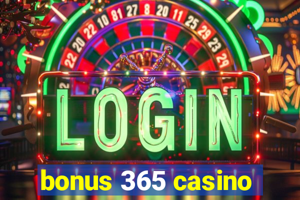 bonus 365 casino