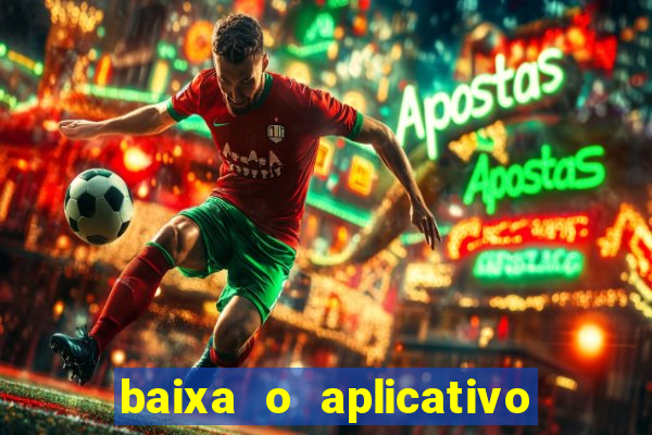 baixa o aplicativo da betano