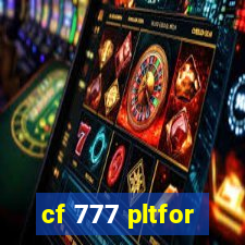 cf 777 pltfor