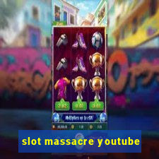 slot massacre youtube