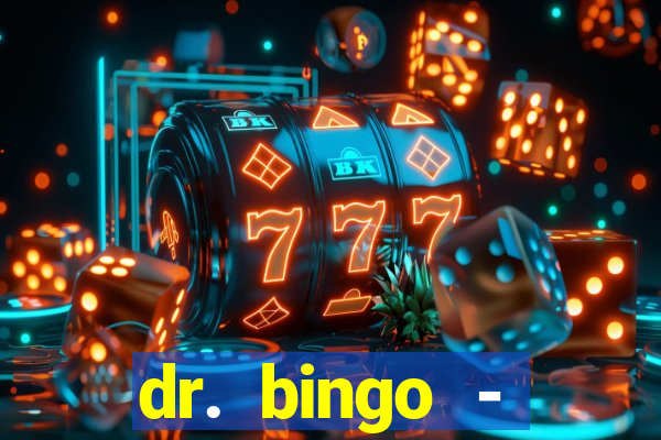 dr. bingo - videobingo   slots