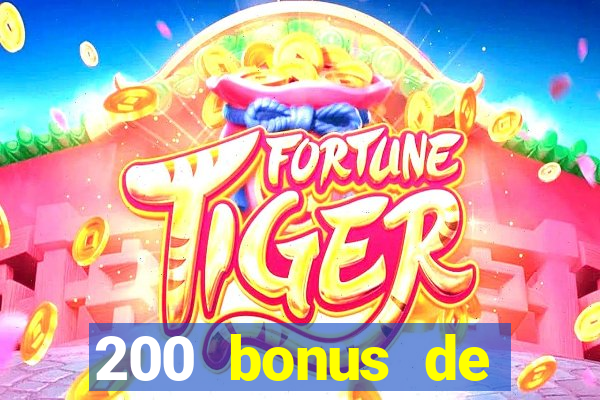 200 bonus de bienvenue casino