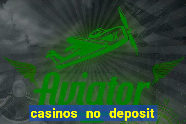 casinos no deposit welcome bonus