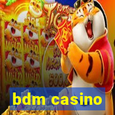 bdm casino