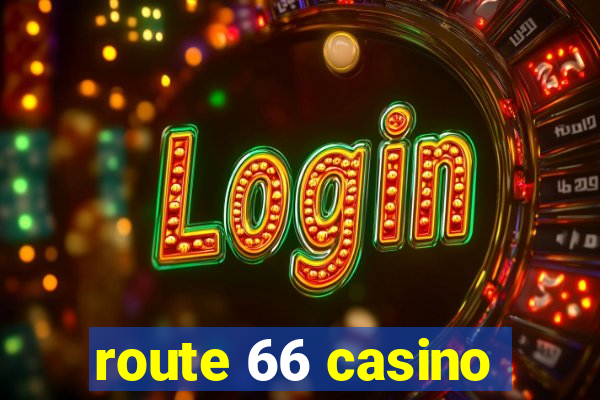 route 66 casino