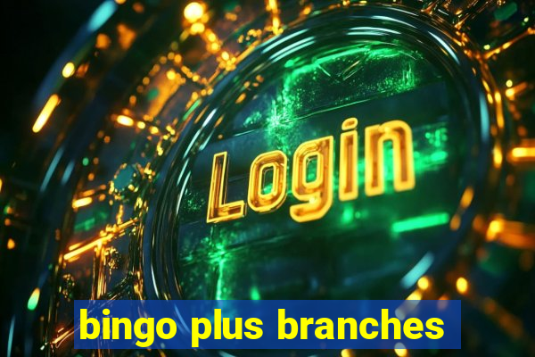 bingo plus branches