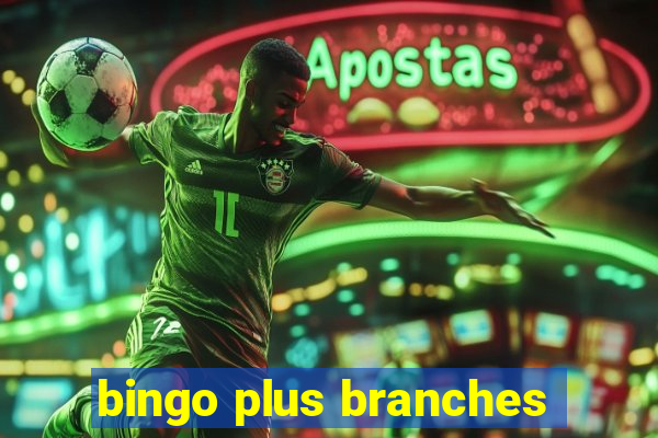 bingo plus branches