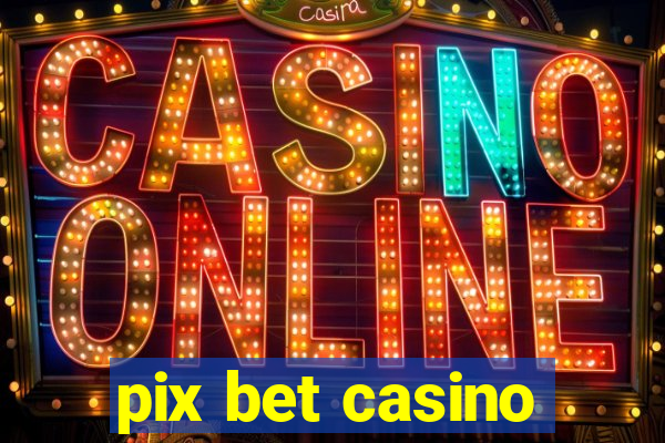 pix bet casino