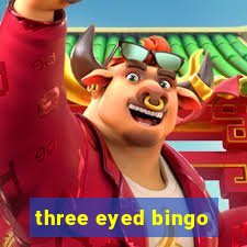 three eyed bingo