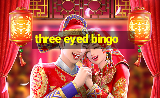 three eyed bingo