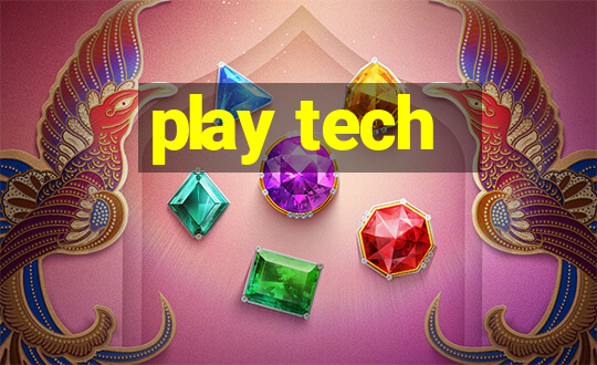 play tech