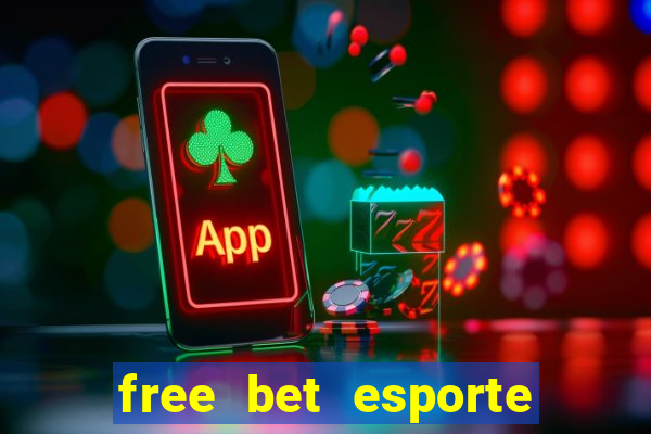 free bet esporte da sorte