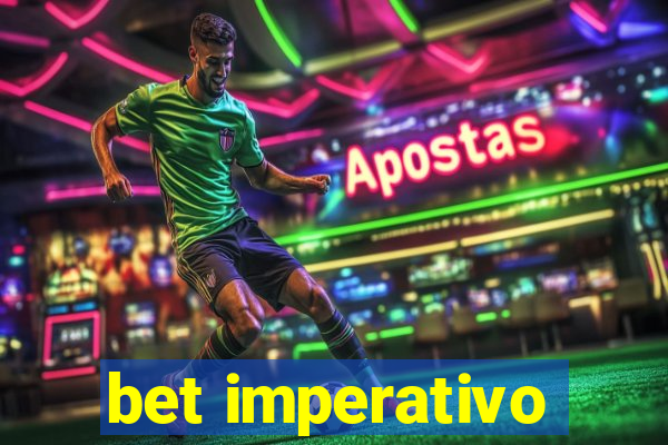 bet imperativo