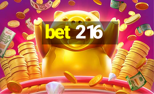 bet 216