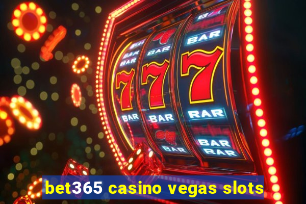 bet365 casino vegas slots