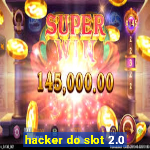 hacker do slot 2.0