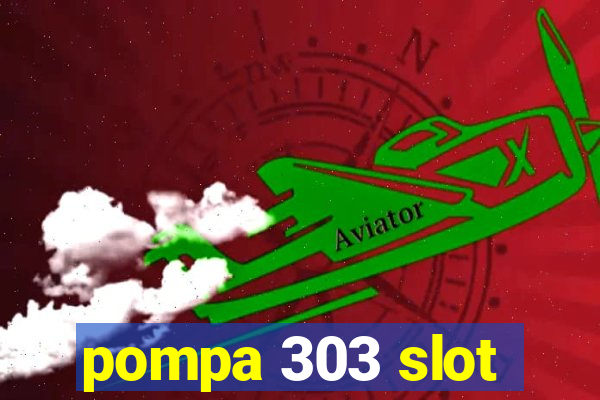 pompa 303 slot