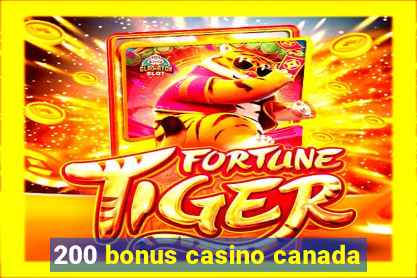 200 bonus casino canada