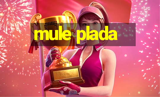 mule plada